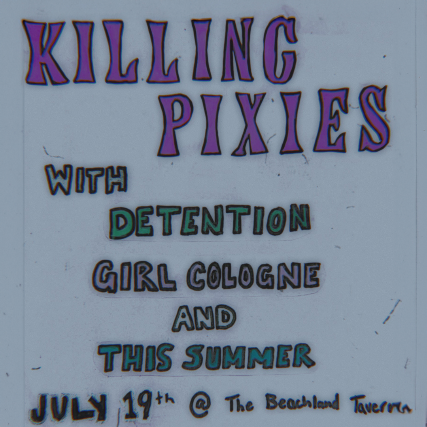 Killing Pixies, Detention, Girl Cologne, This Summer