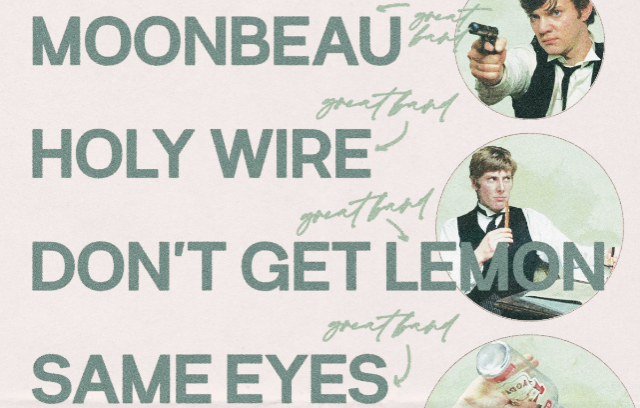 Moonbeau, Holy Wire, Don't Get Lemon, Same Eyes