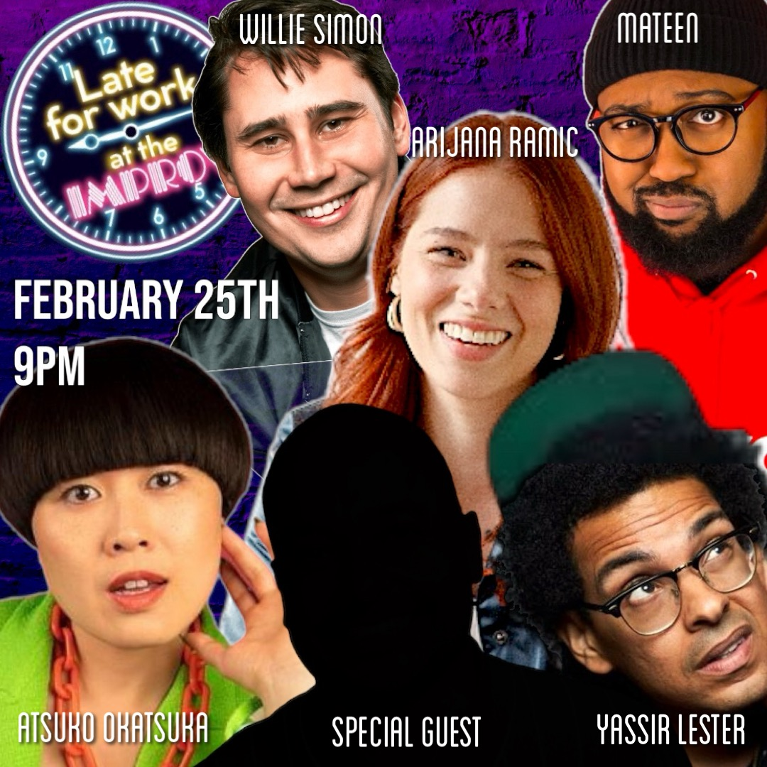 Late For Work ft. Craig Robinson, Atsuko Okatsuka, Yassir Lester, Craig Conant, Willie Simon, Arijana Ramic, Mateen Stewart and more TBA!