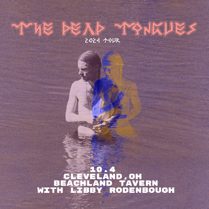 The Dead Tongues at Beachland Tavern – Cleveland, OH