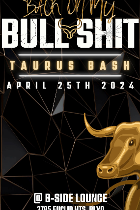 Back On My Bull Shit: Taurus Bash at B Side Lounge