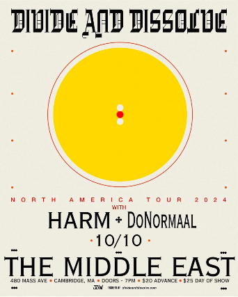 Divide & Dissolve, harm, DoNormaal at Middle East – Upstairs – Cambridge, MA