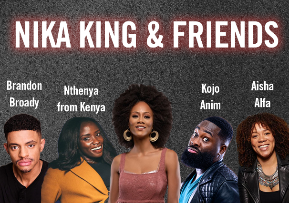 Nika King & Friends ft. Kojo Anim, Brandon Broady, Nthenya from Kenya, Aisha Alfa!