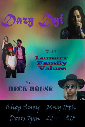 Dazy Dyl, Lamarr Family Values, Heck House at Chop Suey