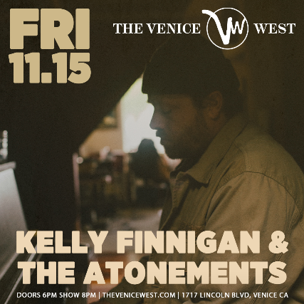 Kelly Finnigan & The Atonements at The Venice West – Venice, CA