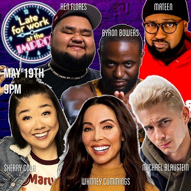 Late For Work! ft. Whitney Cummings, Ken Flores, Michael Blaustein, Byron Bowers, Sherry Cola, Mateen Stewart, and more TBA!