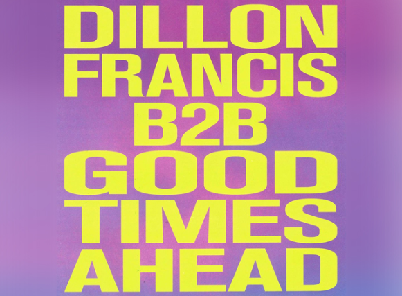 Dillon Francis b2b Good Times Ahead