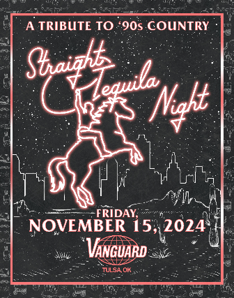 SOLD OUT Straight Tequila Night ~ A Tribute to ’90s Country at The Vanguard – Tulsa, OK