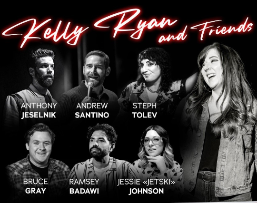 Kelly Ryan and Friends ft. Anthony Jeselnik, Andrew Santino, Steph Tolev, Jessie 