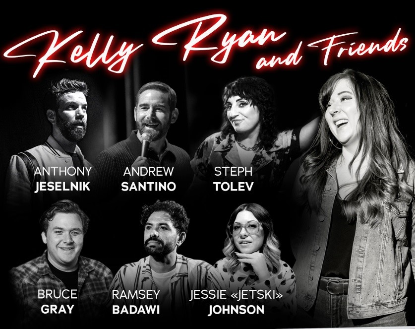 Kelly Ryan and Friends ft. Anthony Jeselnik, Andrew Santino, Steph Tolev, Jessie