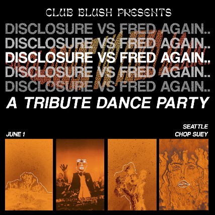Disclosure vs. Fred Again.. Tribute Dance Party at Chop Suey