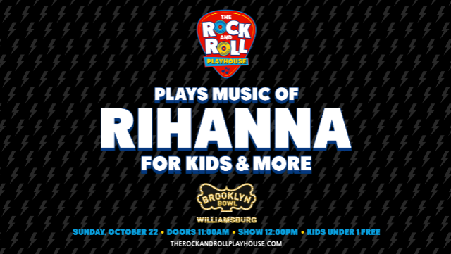 More Info for The Rock and Roll Playhouse plays the Music of Rihanna for Kids + More