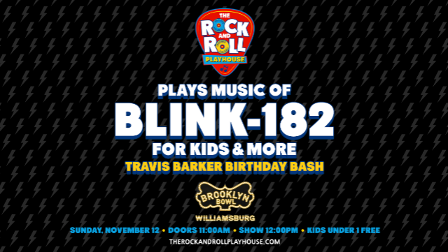 More Info for The Rock and Roll Playhouse plays the Music of Blink-182 for Kids + More - Travis Barker Birthday Bash