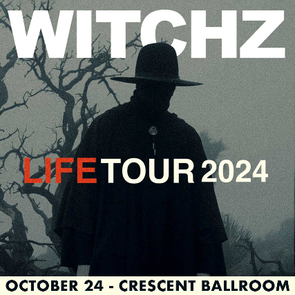 WITCHZ – LIFE TOUR 2024 at Crescent Ballroom – Phoenix, AZ