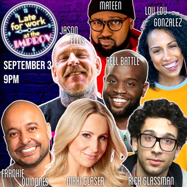 Late for Work! ft. Nikki Glaser, Frankie Quinones, Rick Glassman, Rell Battle, Lou Lou Gonzalez, Mateen Stewart, Jason Ellis, Lyall Behrens, and more TBA!