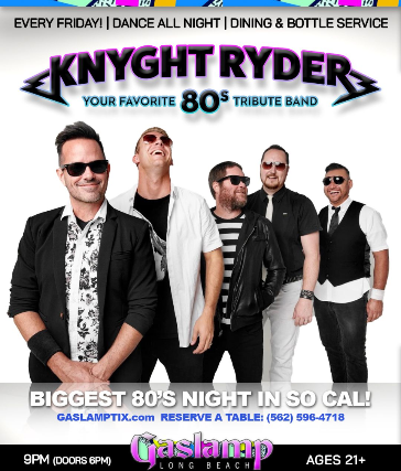 80's with KNYGHT RYDER at Gaslamp Long Beach