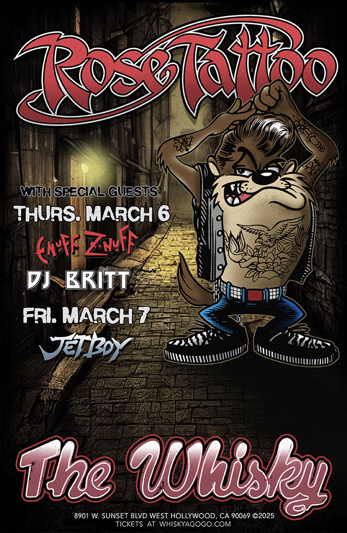 Rose Tattoo, Enuff Z'Nuff, Whiskey Dogz, Prima Donna Rising, Nico Bones, Fastride