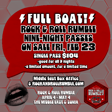 Rock & Roll Rumble Full Boat Pass at Middle East - Upstairs