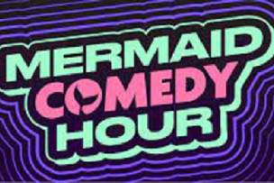 Mermaid Comedy Hour ft. Valerie Tosi, Kari Assad, Tori Piskin, Marlena Rodriguez, Johana Cuco, Raye Schiller, Janan Araujo-Siam, Rosalee Mayeux