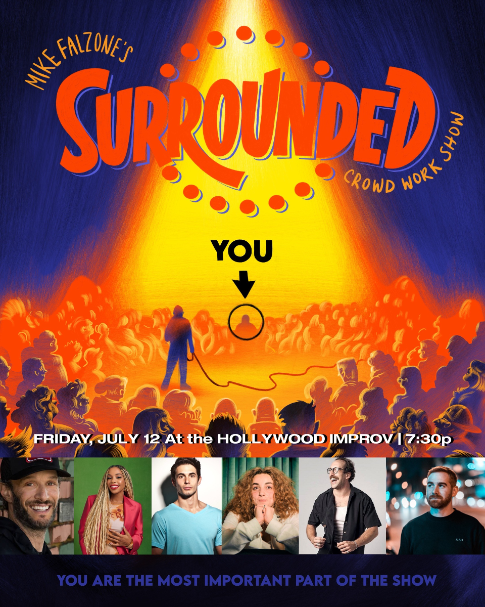 Surrounded ft. Mike Falzone, Andrew Santino, Josh Wolf, Michael Blaustein, Ian Fidance, London Hughes  & more TBA!
