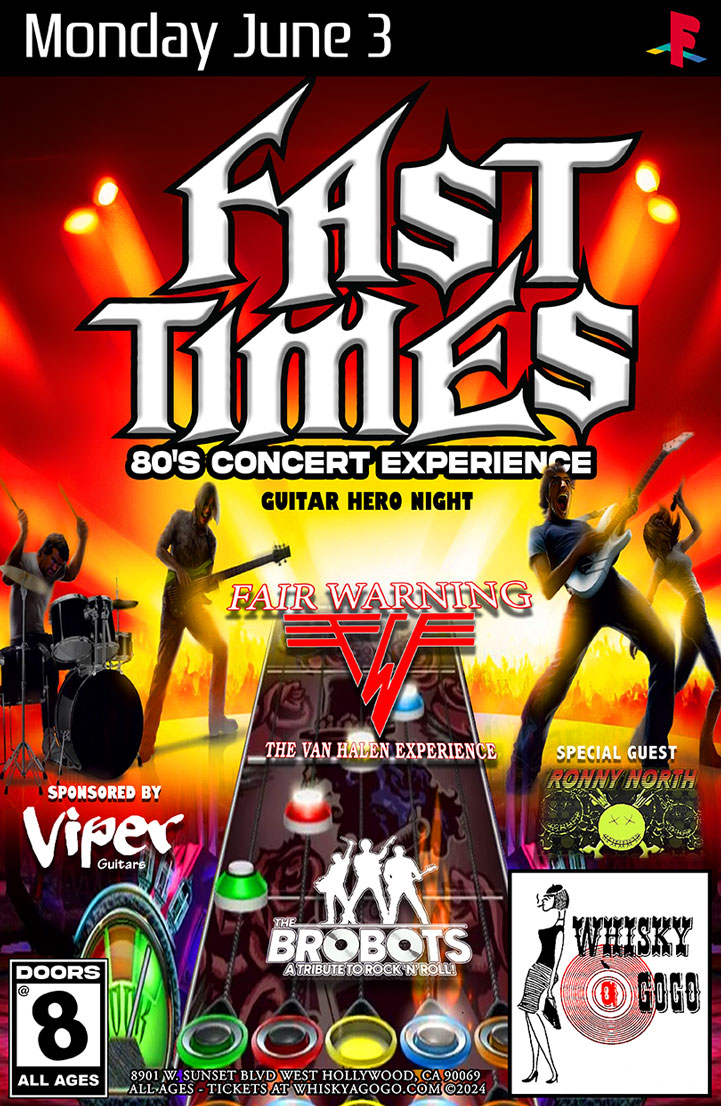 Fast Times, The Brobots , Fair Warning (a tribute to Van Halen) , special guest Ronnie North