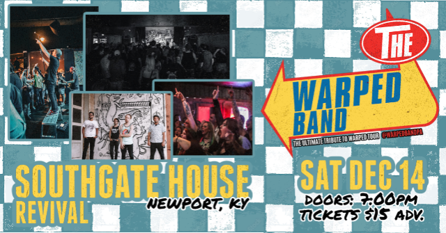 The Warped Band: The Ultimate Tribute to The Warped Tour at The Southgate House Revival – Sanctuary – Newport, KY