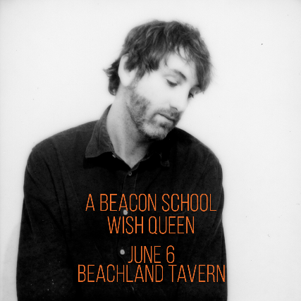 A Beacon School, Wish Queen at Beachland Tavern