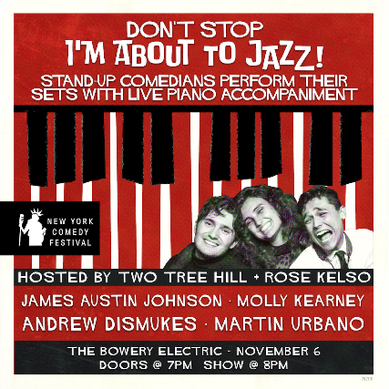 Dont Stop Im About To Jazz! Presented by The New York Comedy Festival! Stand up comedians perform their sets with live piano accompaniment