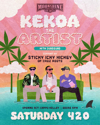 Kekoa The Artist with Dubsquad, Sticky Icky Hickey of Cruz Roots and Orion Song