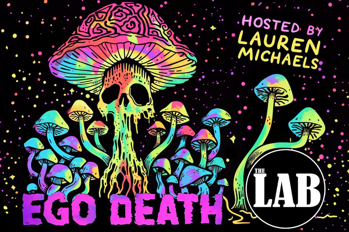 Ego Death with Lauren Michaels ft. Chris Riggins, Nicole Tran, Gabby Lamb, Sampson McCormick, Dan Green, Dan Ramos, and Jay Washington!
