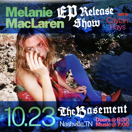 Melanie MacLaren: EP Release Show w/ Caylan Hays at The Basement – Nashville, TN