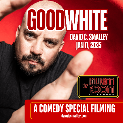 GOODWHITE-David C. Smalley Comedy Special Filming at The Bourbon Room – Los Angeles, CA