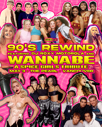 90’s Rewind ft. DJ Roxy Motorola & Wannabe: A Spice Girls Tribute at The Pearl – Vancouver, BC