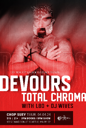 Devours, Total Chroma, L80, DJ Wives (Cry Now, Cry Later)