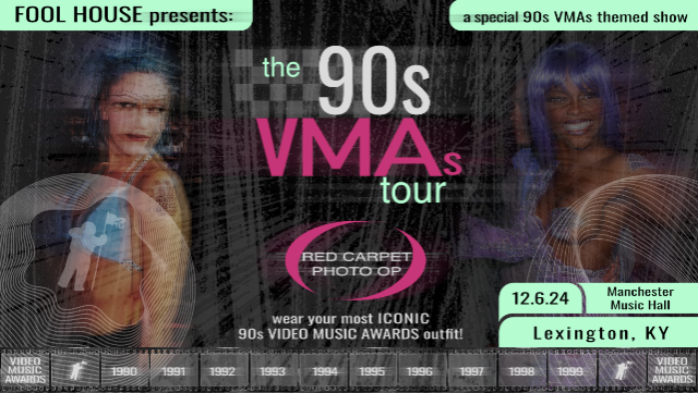 Fool House – The Ultimate 90’s Party – VMAs Tour at Manchester Music Hall – Lexington, KY