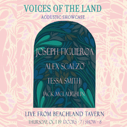 Voices of the Land Acoustic Showcase, Joseph Figueroa (The Rosies), Alex Sclazo (False Teeth/Honeyland), Tessa Smith, Jack McLaughlin