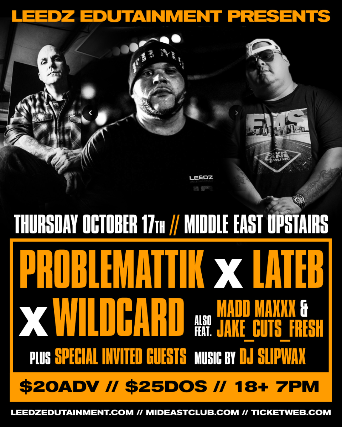 Leedz Edutainment Presents: Problemattik, Lateb, Wildcard, Madd Maxxx & Jake_Cuts_Fresh music by DJ Slipwax at Middle East – Upstairs – Cambridge, MA