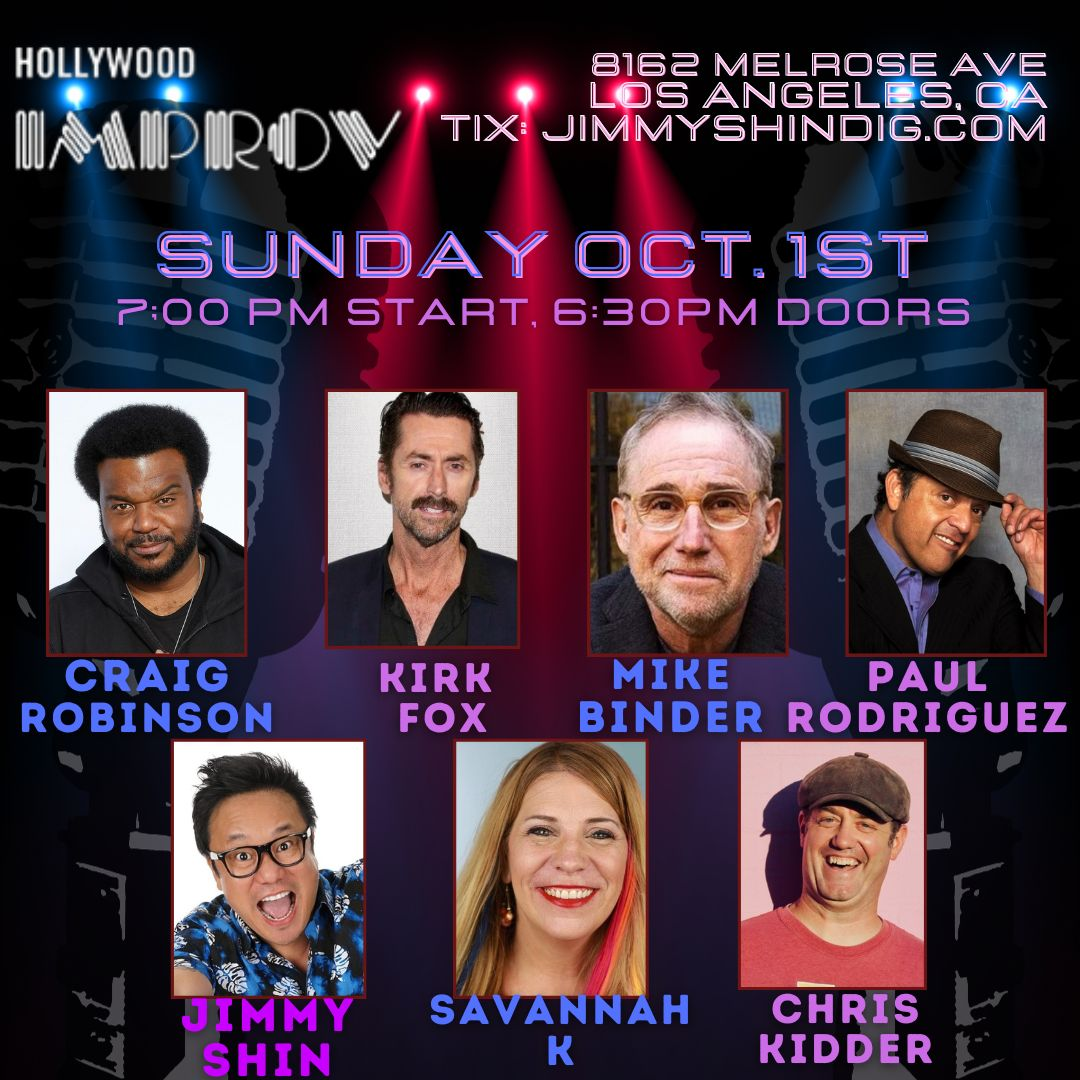 Tonight at the Improv ft. Jimmy Shin, Craig Robinson, Paul Rodriguez, Kirk Fox, Mike Binder, Chris Kidder, Savannah K and more TBA!