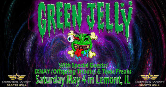 Green Jelly w/ Ixnay (Offspring Tribute) & Toxic Freaks