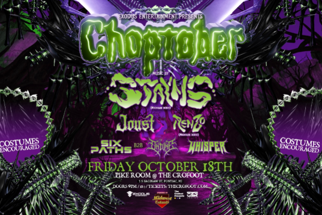 Exodus Entertainment Presents: Choptober featuring Stayns, Joust, Renzo, Whisper, Six Paths b2b Okvne at Pike Room @ The Crofoot – Pontiac, MI