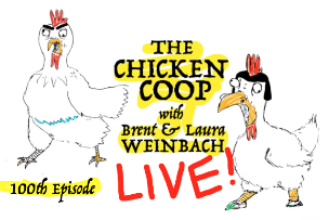 The Chicken Coop 100th Episode Live! with Brent Weinbach & Laura Weinbach