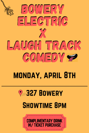 The Bowery Electric X Laugh Track Comedy