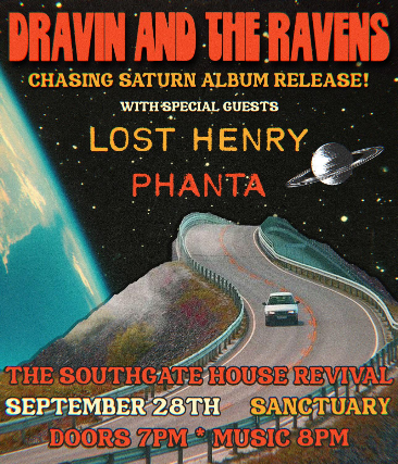 Dravin and The Ravens Chasing Saturn Album Release with Lost Henry and Phanta at The Southgate House Revival – Sanctuary – Newport, KY