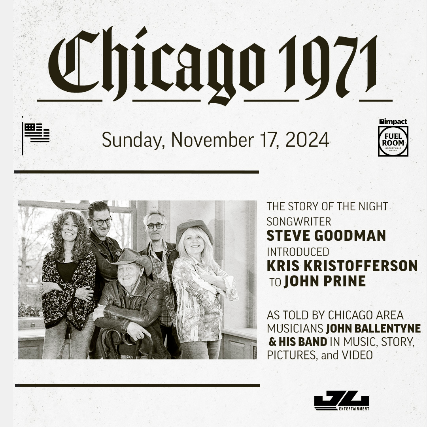 “Chicago 1971” The Story of the Night Steve Goodman Introduced Kris Kristofferson to John Prine at Impact Fuel Room – Libertyville, IL