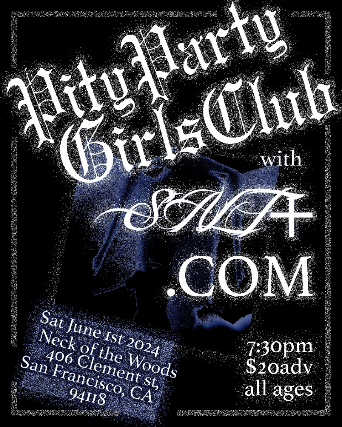 Pity Party Girls Club/ Salt+/ .com at Neck of the Woods