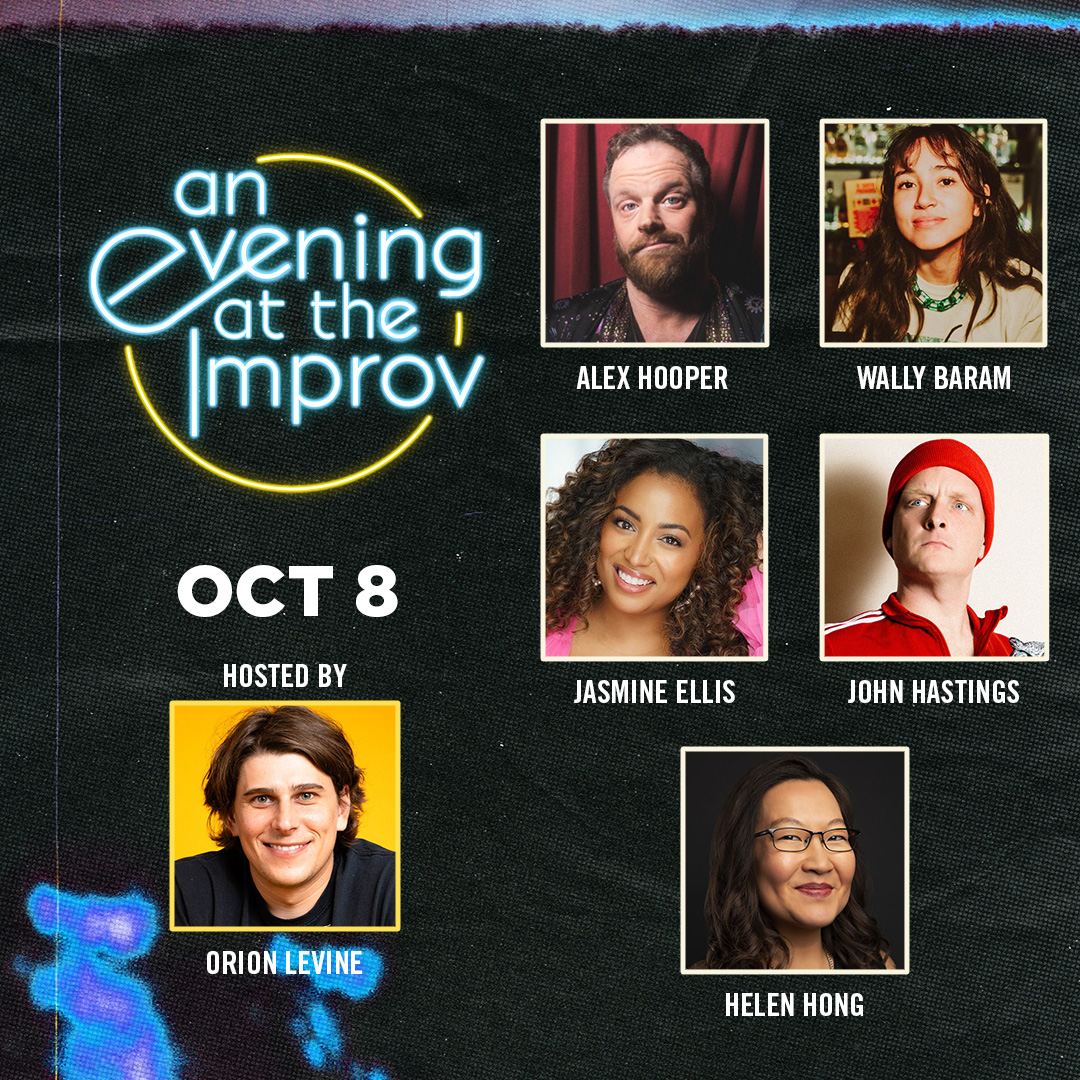An Evening at the Improv featuring Alex Hooper, Jasmine Ellis, John Hastings, Helen Hong, Wally Baram, and Orion Levine!