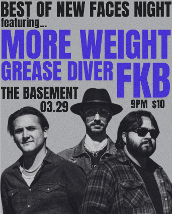 Best of New Faces Night: More Weight w/ FKB & Grease Diver