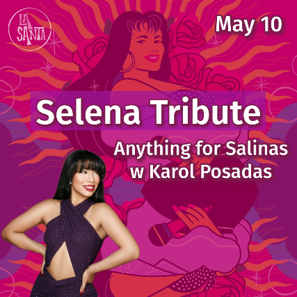 Selena Tribute - Anything for Salinas w/ Karol Posadas