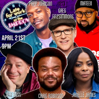 Late for Work ft. Jeff Ross, Craig Robinson, Papp Johnson, Janelle James, Greg Fitzsimmons, Mateen Stewart and more TBA!