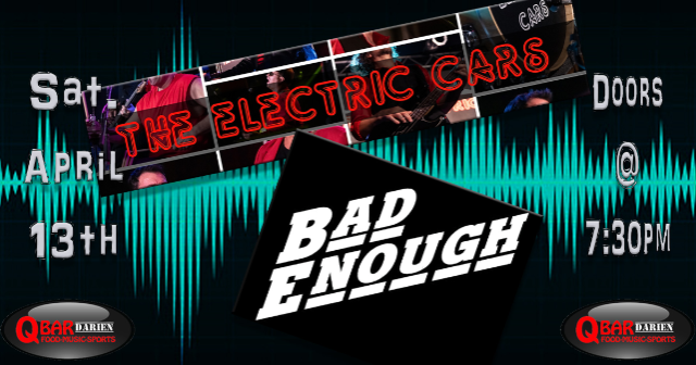 Electric Cars w/ Bad Enough at Q Bar Darien